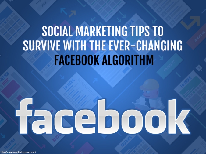 social-marketing-tips-to-survive-the-ever-changing-facebook-algorithm